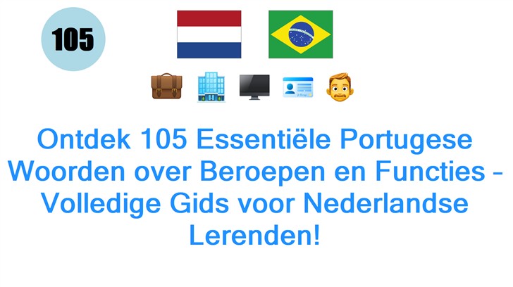 Ontdek 105 Essentiële Portugese Woorden over Beroepen en Functies – Volledige Gids voor Nederlandse Lerenden!